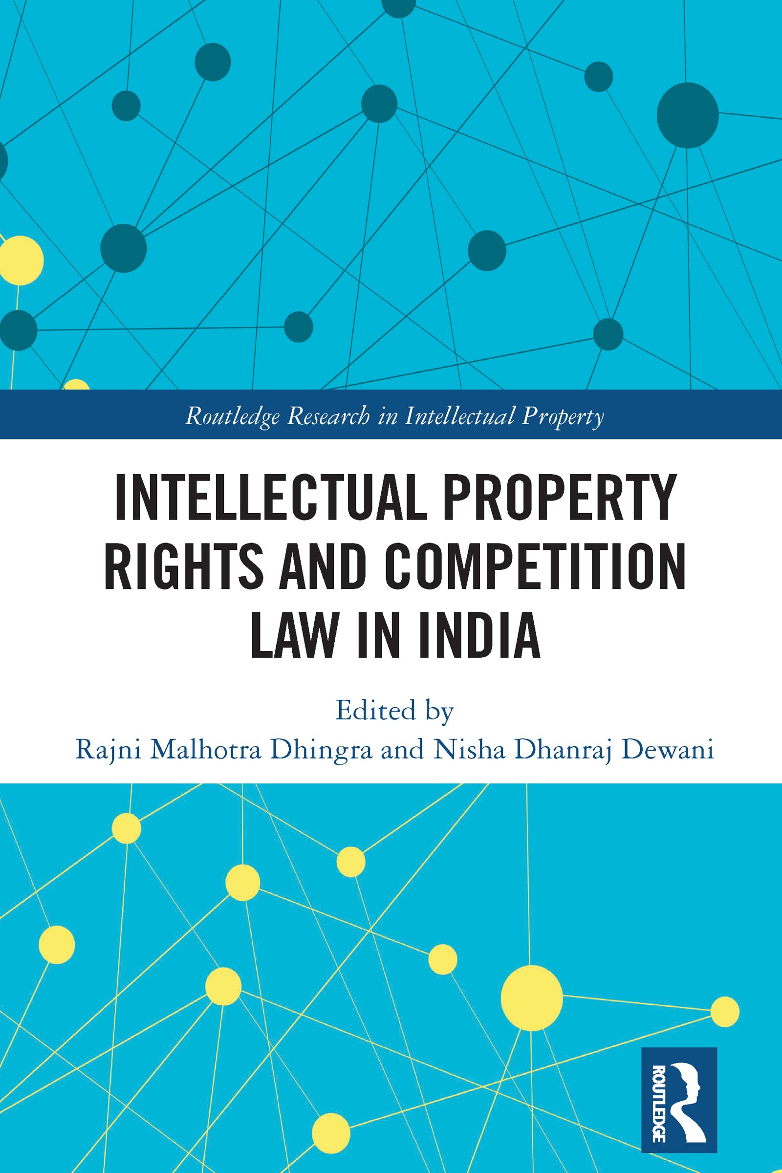 Intellectual Property Rights and Competition Law in India (Routledge Research in Intellectual Property)