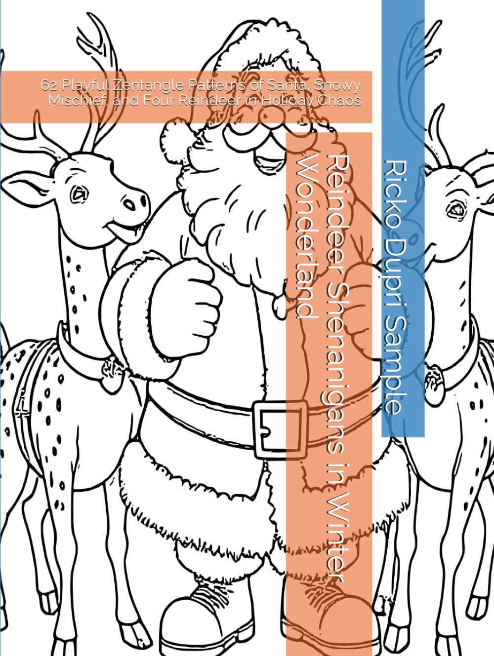 Reindeer Shenanigans in Winter Wonderland: 62 Playful Zentangle Patterns of Santa, Snowy Mischief, and Four Reindeer in Holiday Chaos