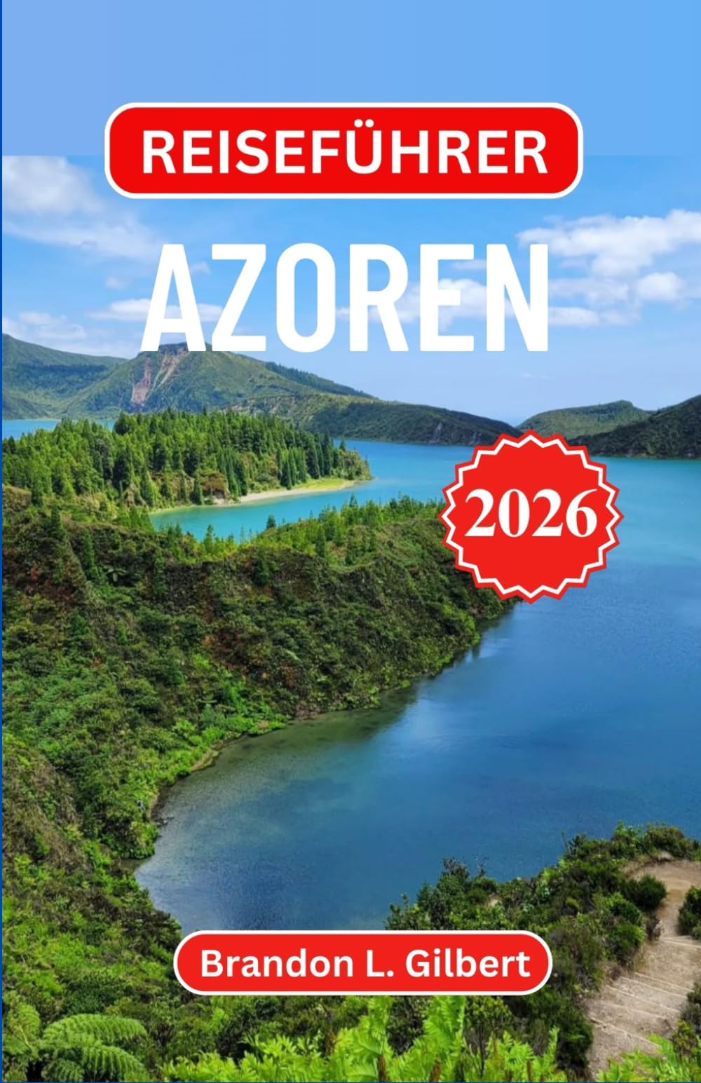 Reiseführer Azoren 2026: Vulkaninseln, Walbeobachtung, heiße Quellen, malerische Wanderungen, lokale Kultur und praktische Reiserouten für einen unvergesslichen Atlantikurlaub