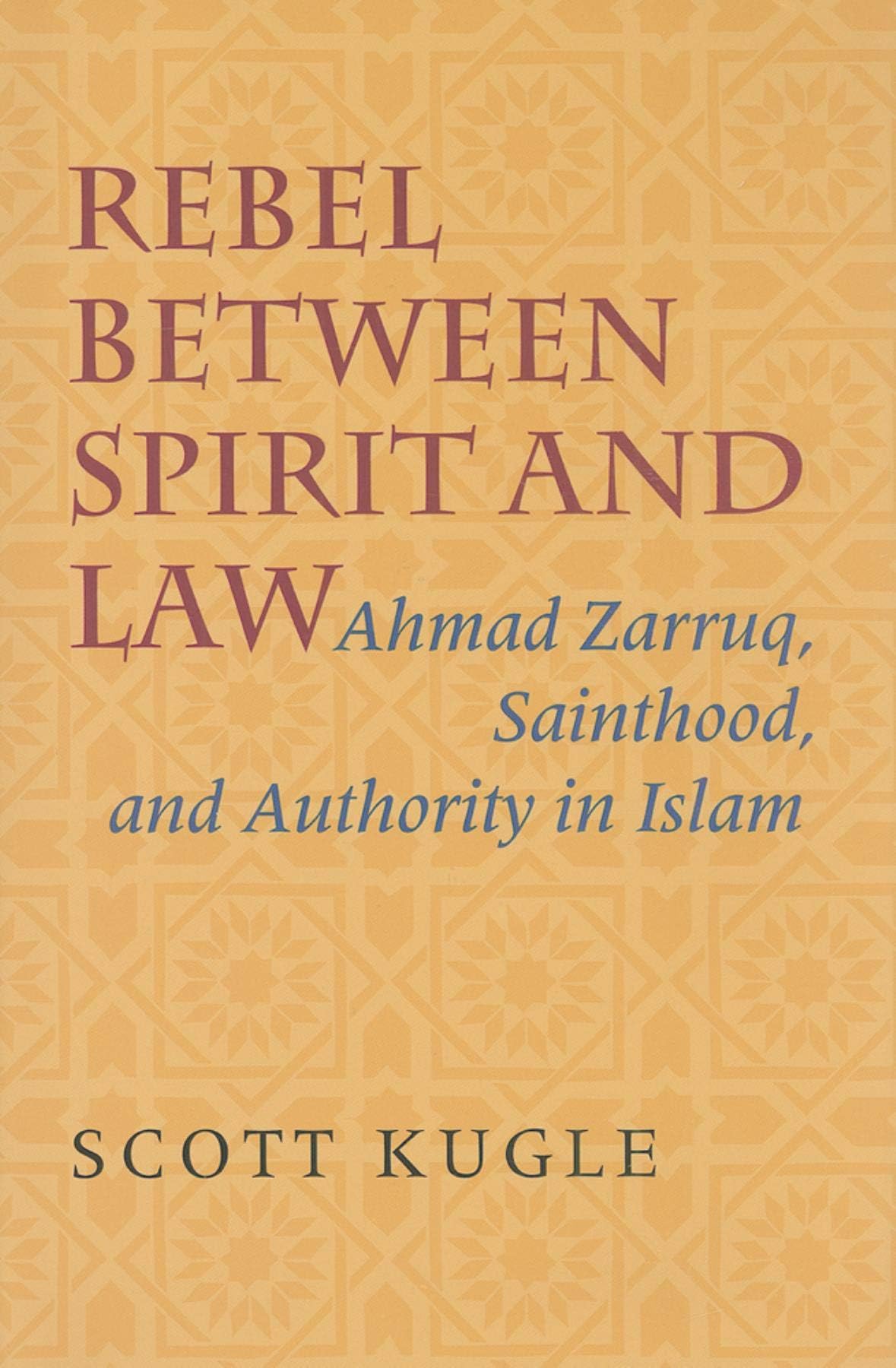 Rebel between Spirit and Law: Ahmad Zarruq, Sainthood, and Authority in Islam Hardcover – Download: Adobe Reader, July 21, 2006