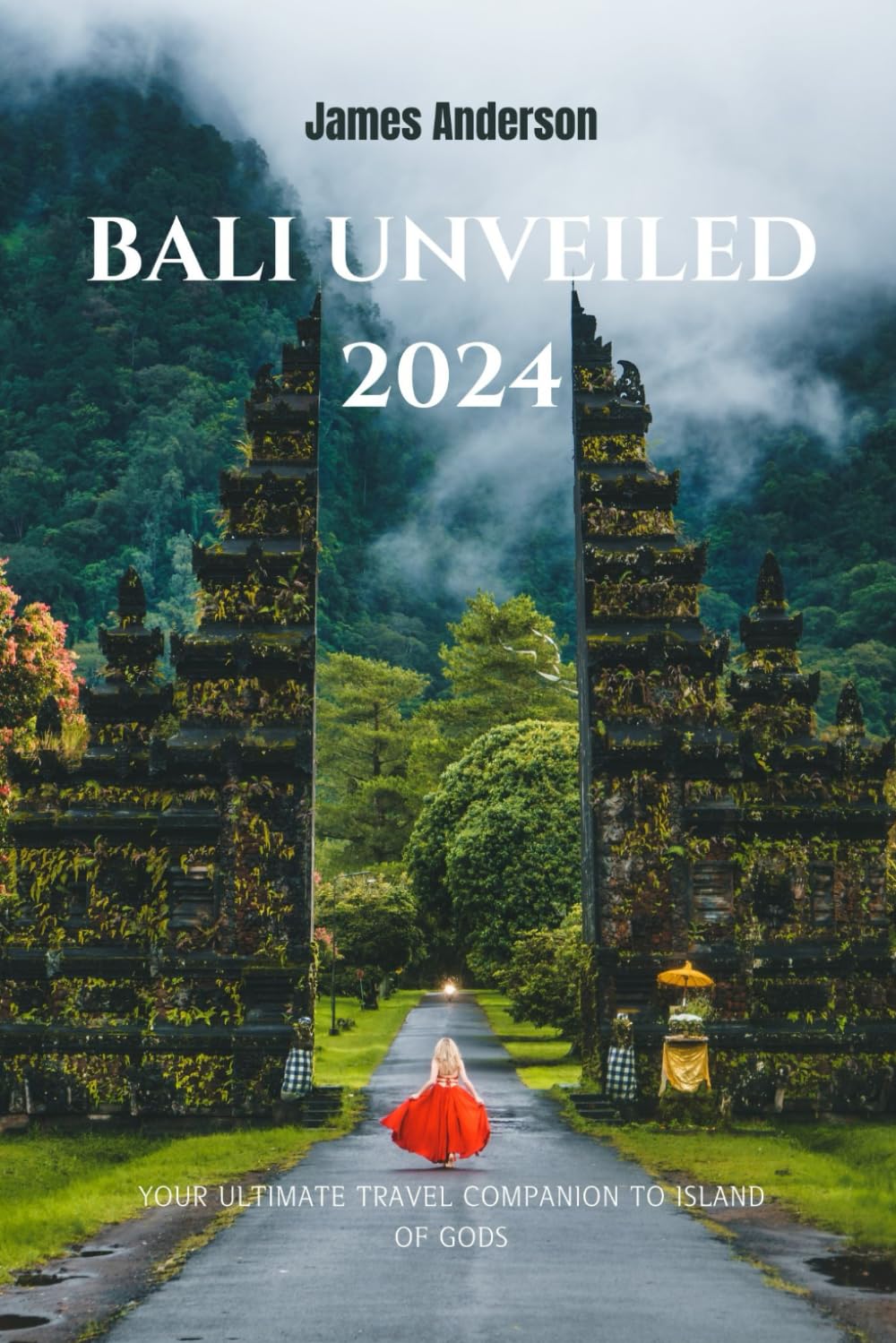 Bali Unveiled 2024: Your ultimate travel companion to island of gods