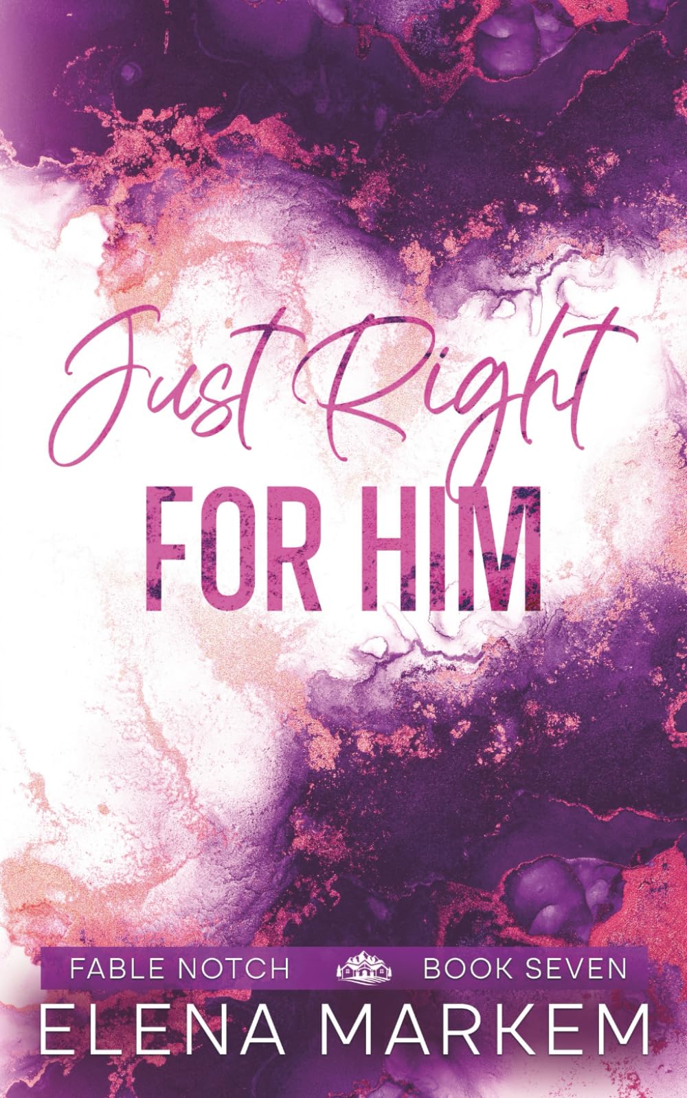 Just Right For Him: A fake dating, small town steamy contemporary romance (Fable Notch - Discreet Series)