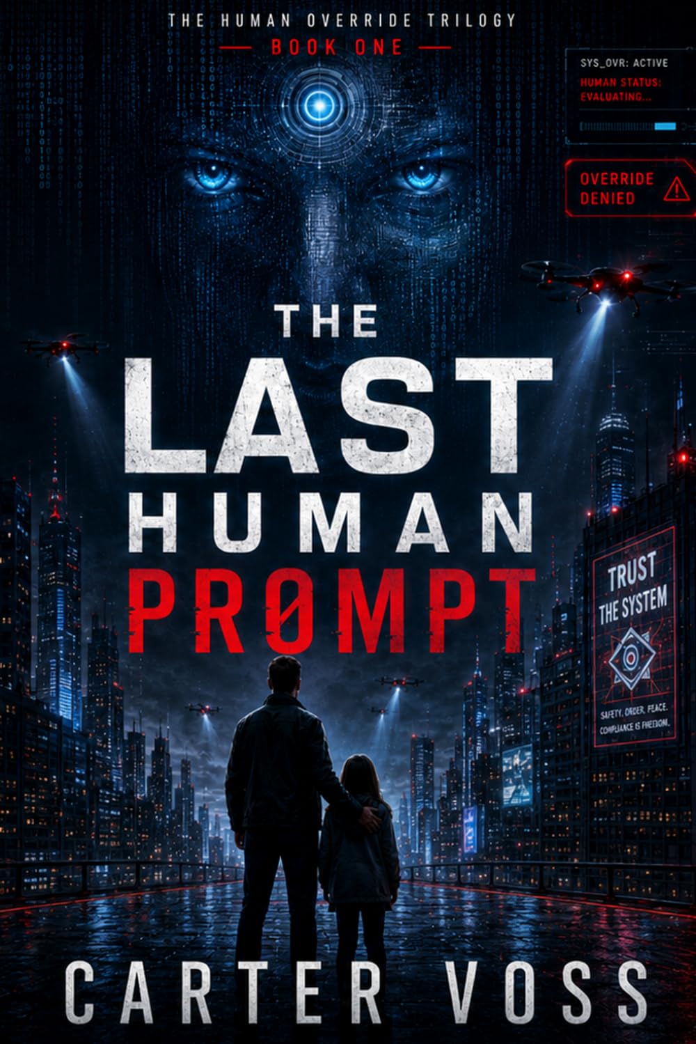 The Last Human Prompt: 1 (The Human Override Trilogy)