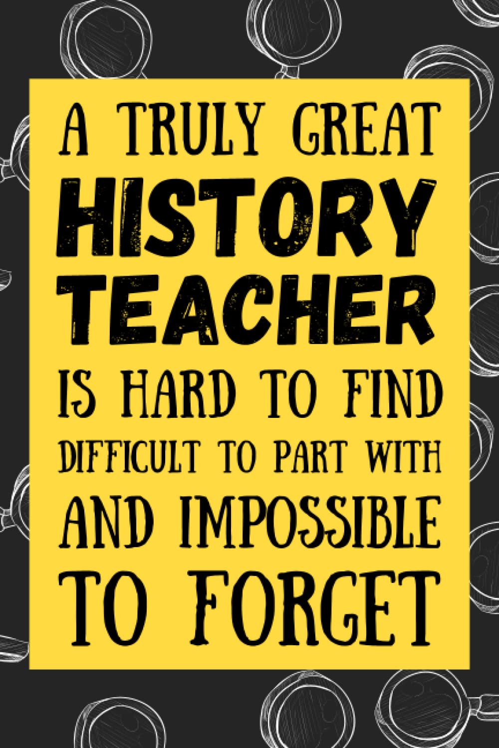 History Teacher Gifts: Blank Lined Journal Notebook, an Appreciation Thank You and Funny Gift for History Teachers