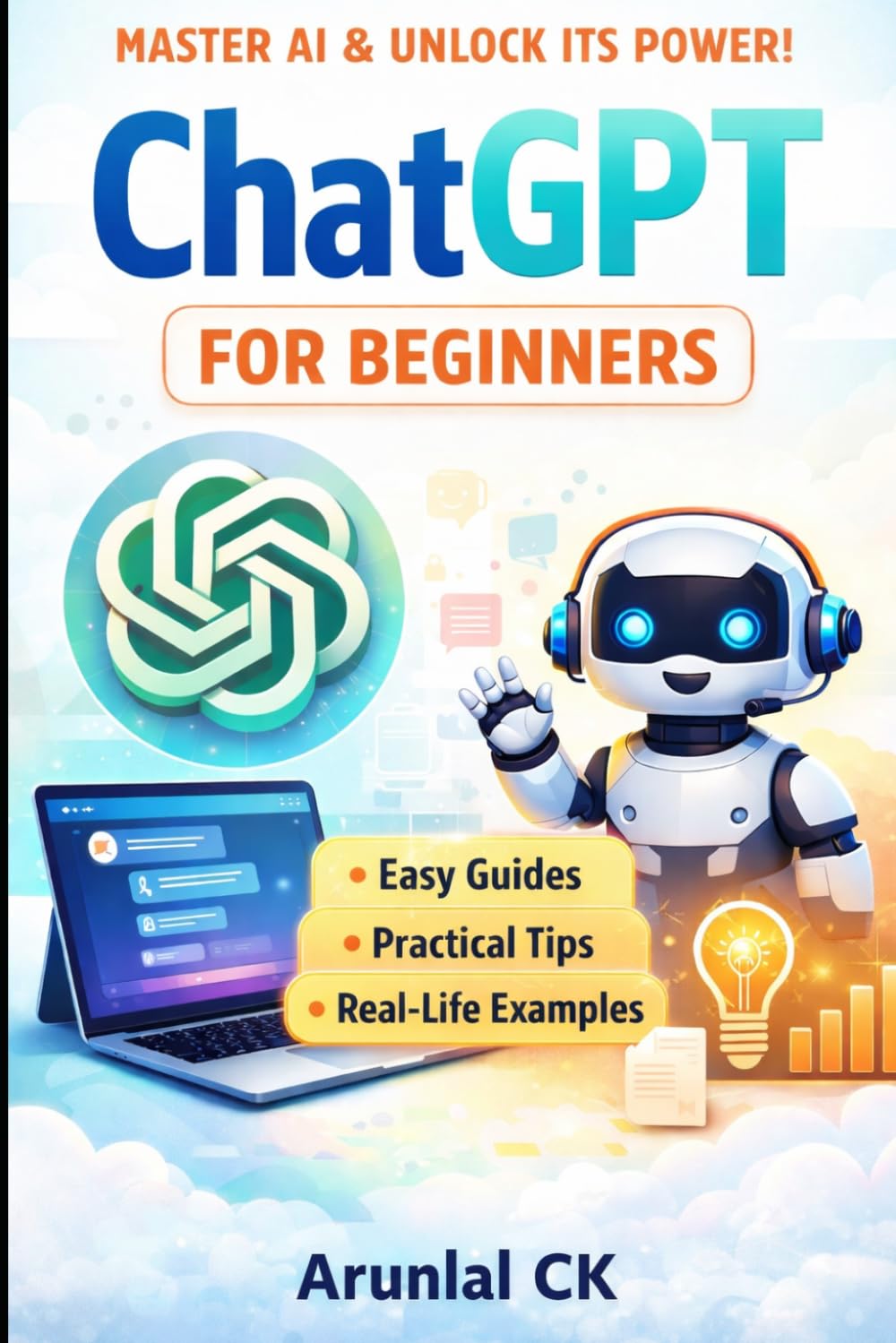ChatGPT for Beginners: Learn AI Basics, Master Prompts, and Use ChatGPT for Productivity, Content Creation, and Everyday Tasks