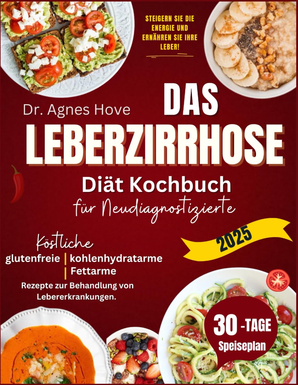 Das Leberzirrhose-Diät-Kochbuch für Neudiagnostizierte im Jahr 2025: Köstliche glutenfreie, kohlenhydratarme und fettarme Rezepte zur Behandlung von Lebererkrankungen.