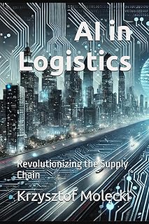 AI in Logistics: Revolutionizing the Supply Chain