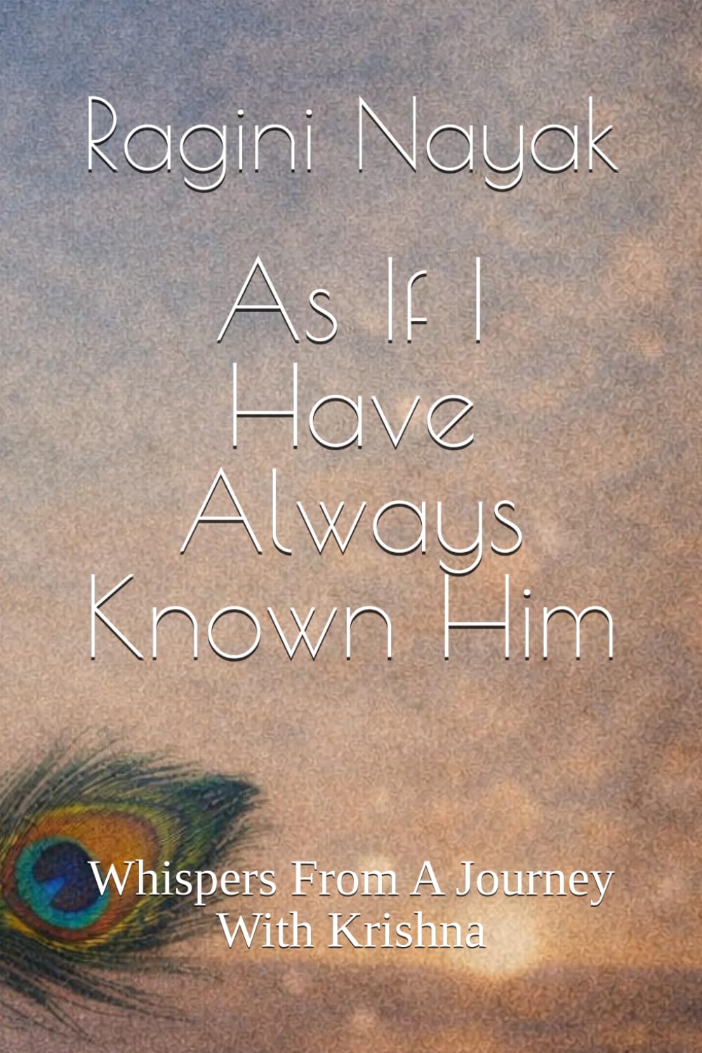 As If I Have Always Known Him: Whispers From A Journey With Krishna