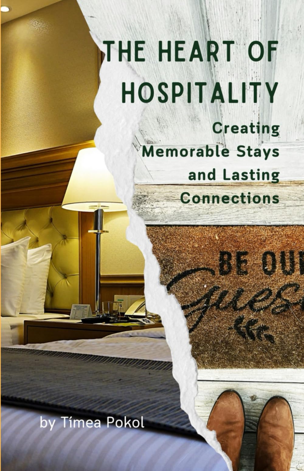 The Heart of Hospitality: Creating Memorable Stays and Lasting Connections: Unlocking the Secrets to Exceptional Guest Experiences and Sustainable ... Series: Your Blueprint for Tourism Success)