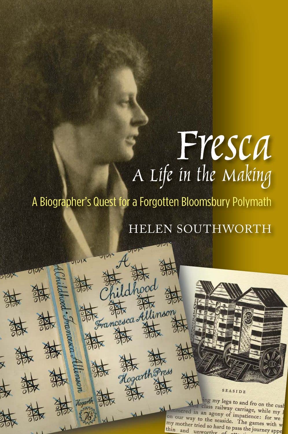 Fresca - A Life in the Making: A Biographer's Quest for a Forgotten Bloomsbury Polymath