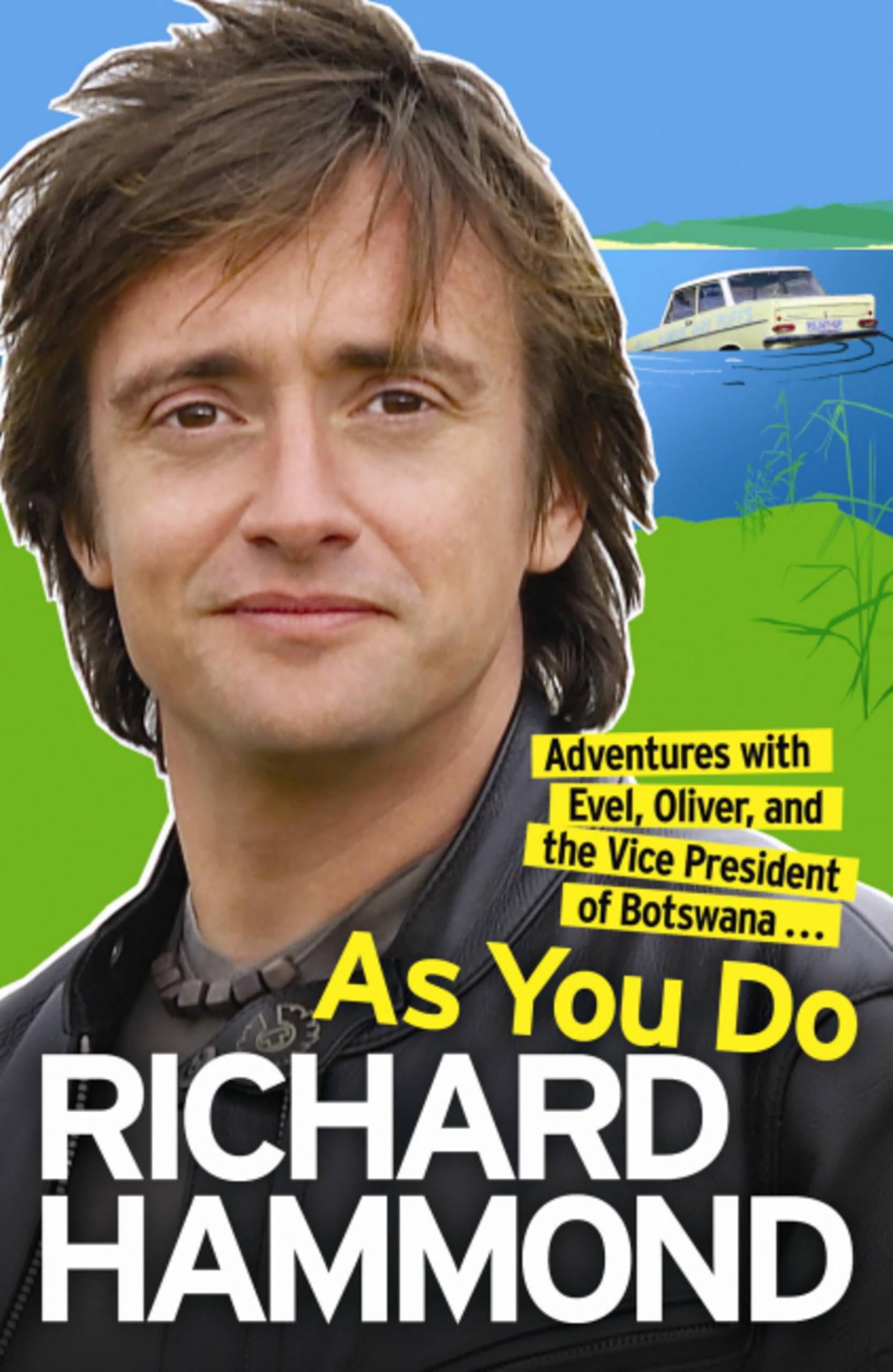 As You Do : Adventures With Evel, Oliver, and The Vice-President Of Botswana