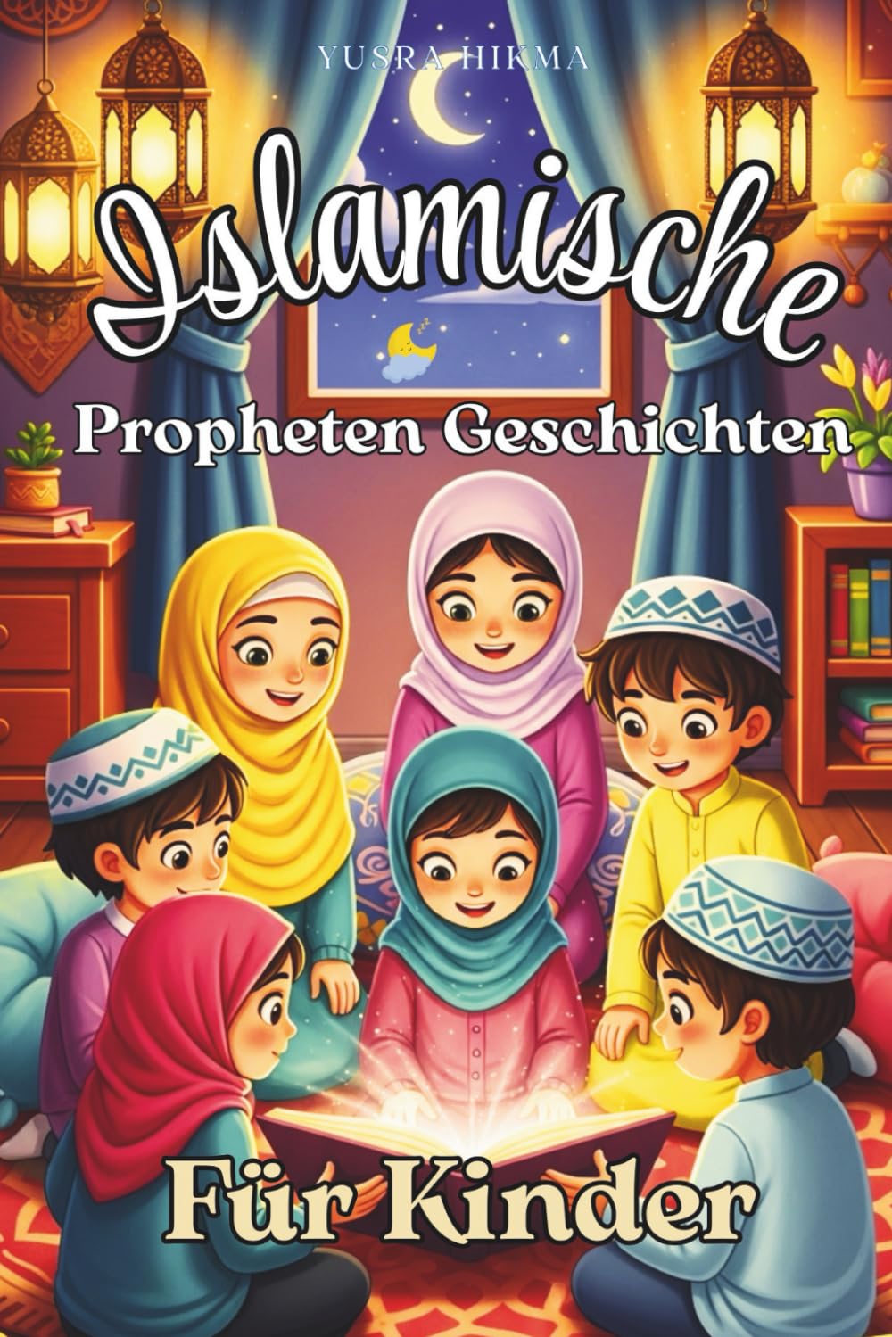 Islamische Propheten Geschichten für Kinder: 25 Korangeschichten für Muslimische Kinder zur Stärkung des Islamischen Glaubens, eines Guten Charakters ... zu Ramadan und Eid (Iman-Aufbauer-Kollektion)