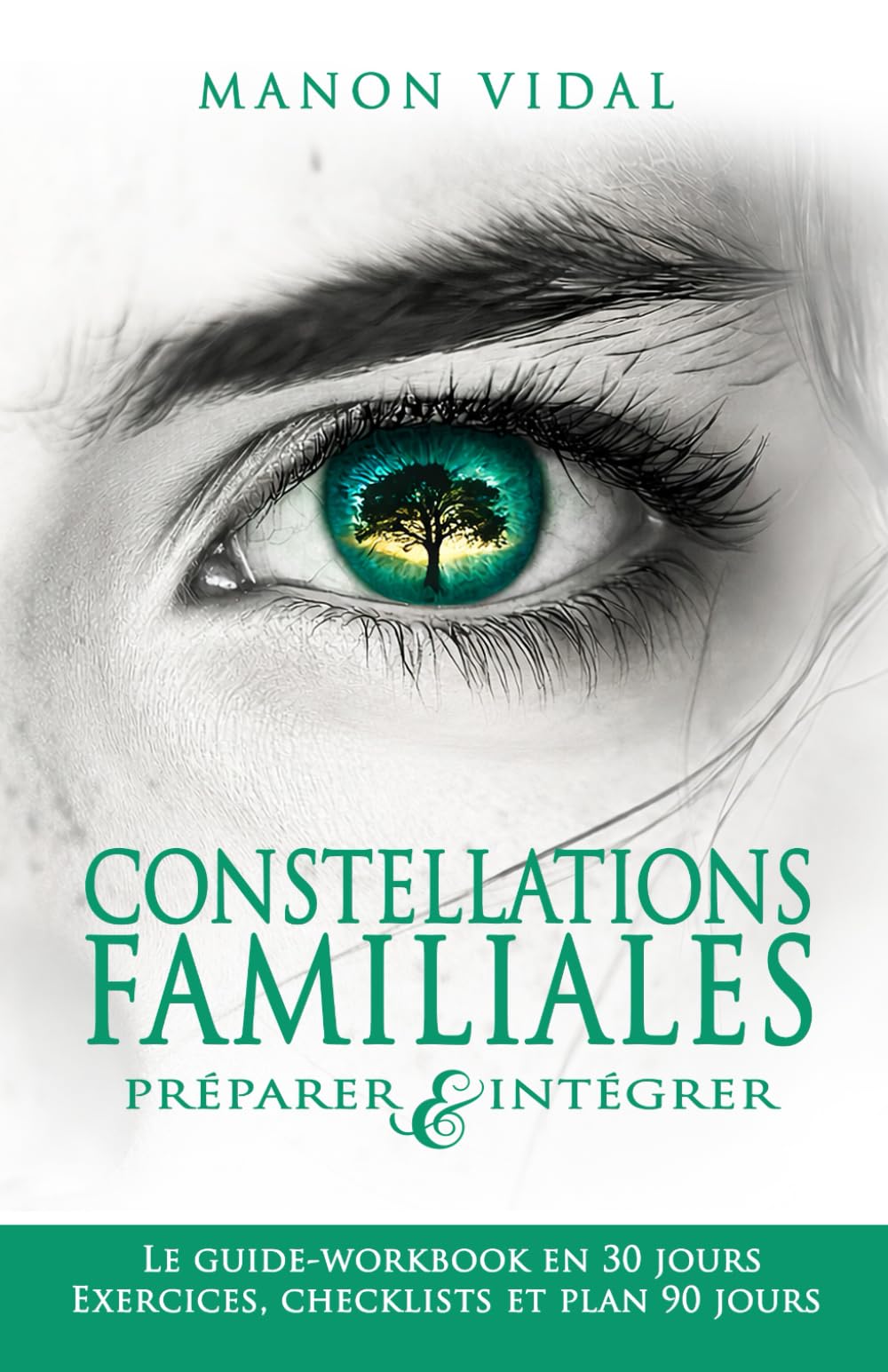 Constellations familiales — Préparer & intégrer: Le guide-workbook en 30 jours — Exercices, checklists et plan 90 jours (Dynamiques familiales — Guides pratiques d’intégration)