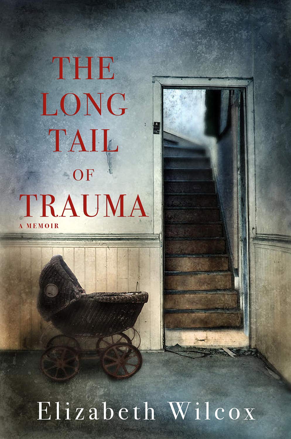 The Long Tail of Trauma: A Memoir - Wilcox, Elizabeth