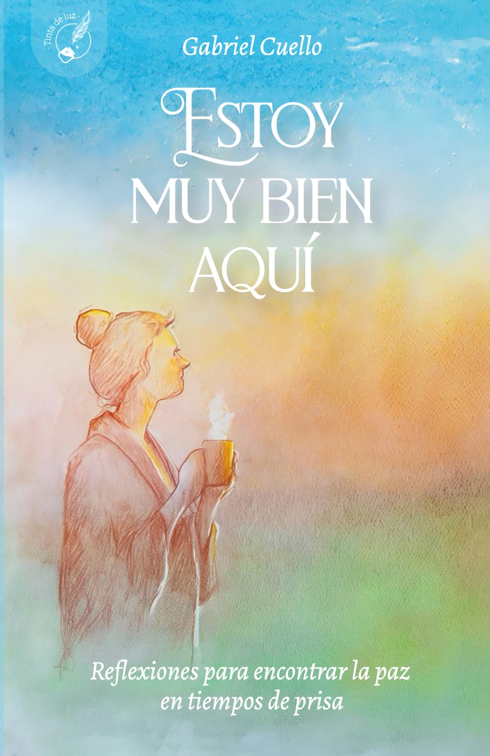 Estoy muy bien aquí: Reflexiones para encontrar la paz en tiempos de prisa