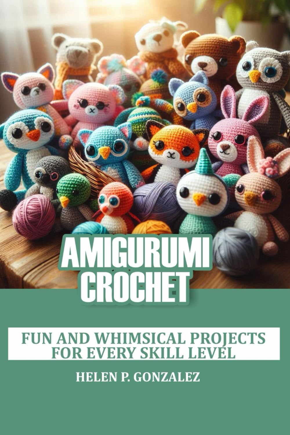 Amigurumi Crocheting: Fun and whimsical projects for every skill level