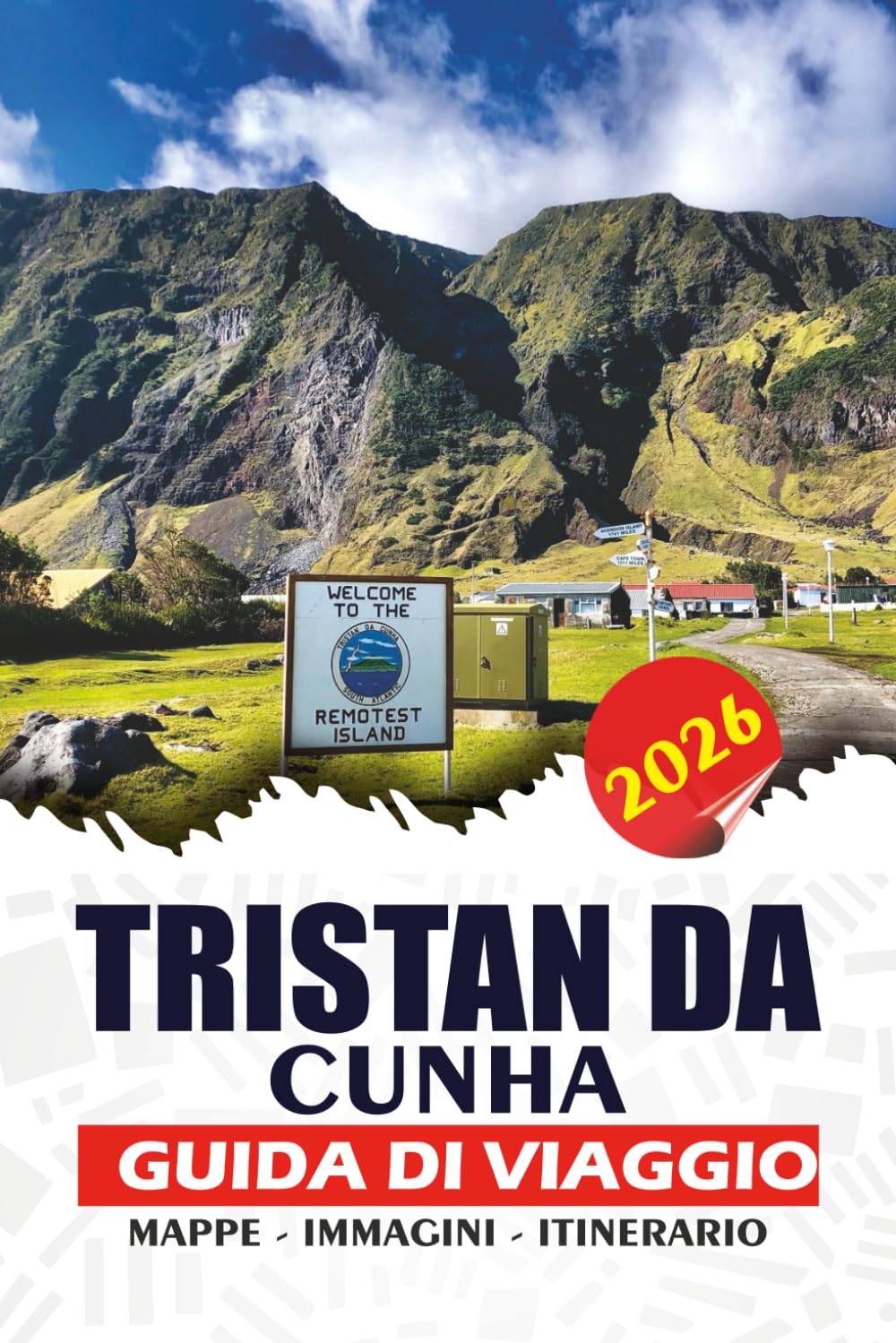TRISTAN DA CUNHA GUIDA DI VIAGGIO 2026: Pianificazione pratica del viaggio, principali attrazioni, famiglie, cucina locale, avventure escursionistiche e turismo responsabile