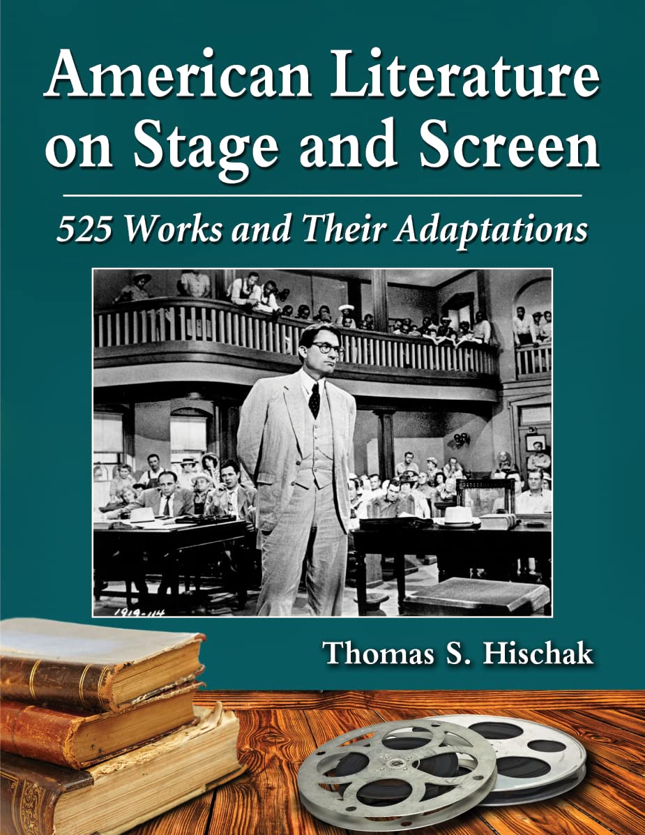 American Literature on Stage and Screen: 525 Works and Their Adaptations