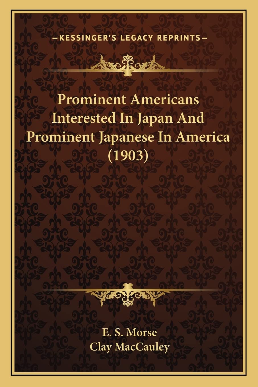 Prominent Americans Interested In Japan And Prominent Japanese In America (1903)