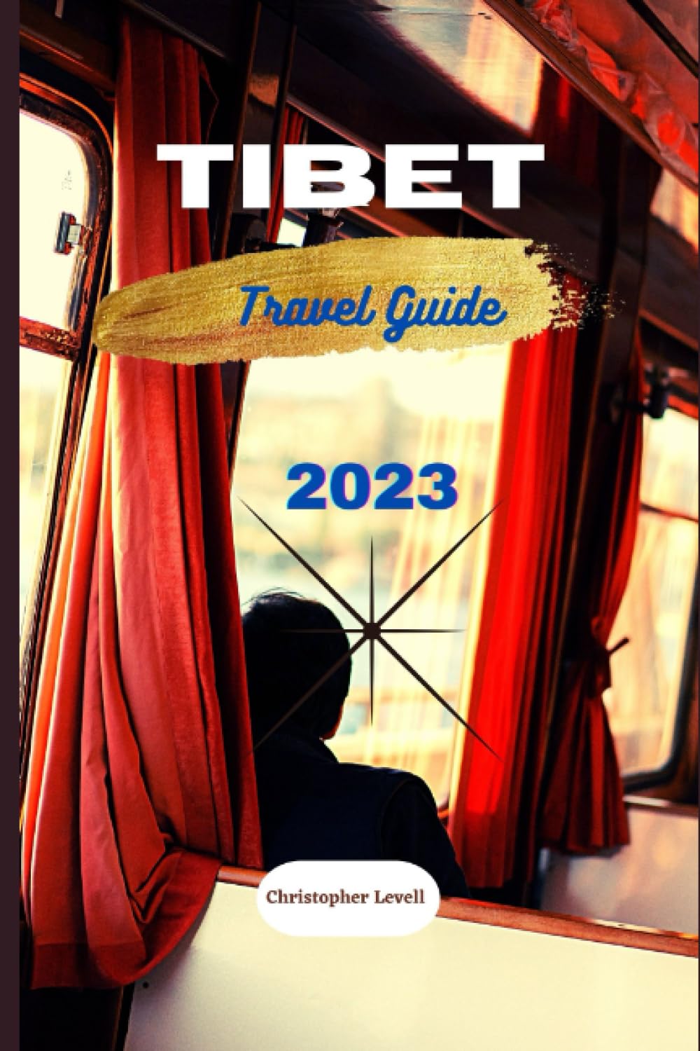 Tibet Travel guide 2023: Tibet Uncovered: Your Ultimate adventure, culture, hidden gems handbook to Tibet (TRAVEL GUIDE JOURNEY)