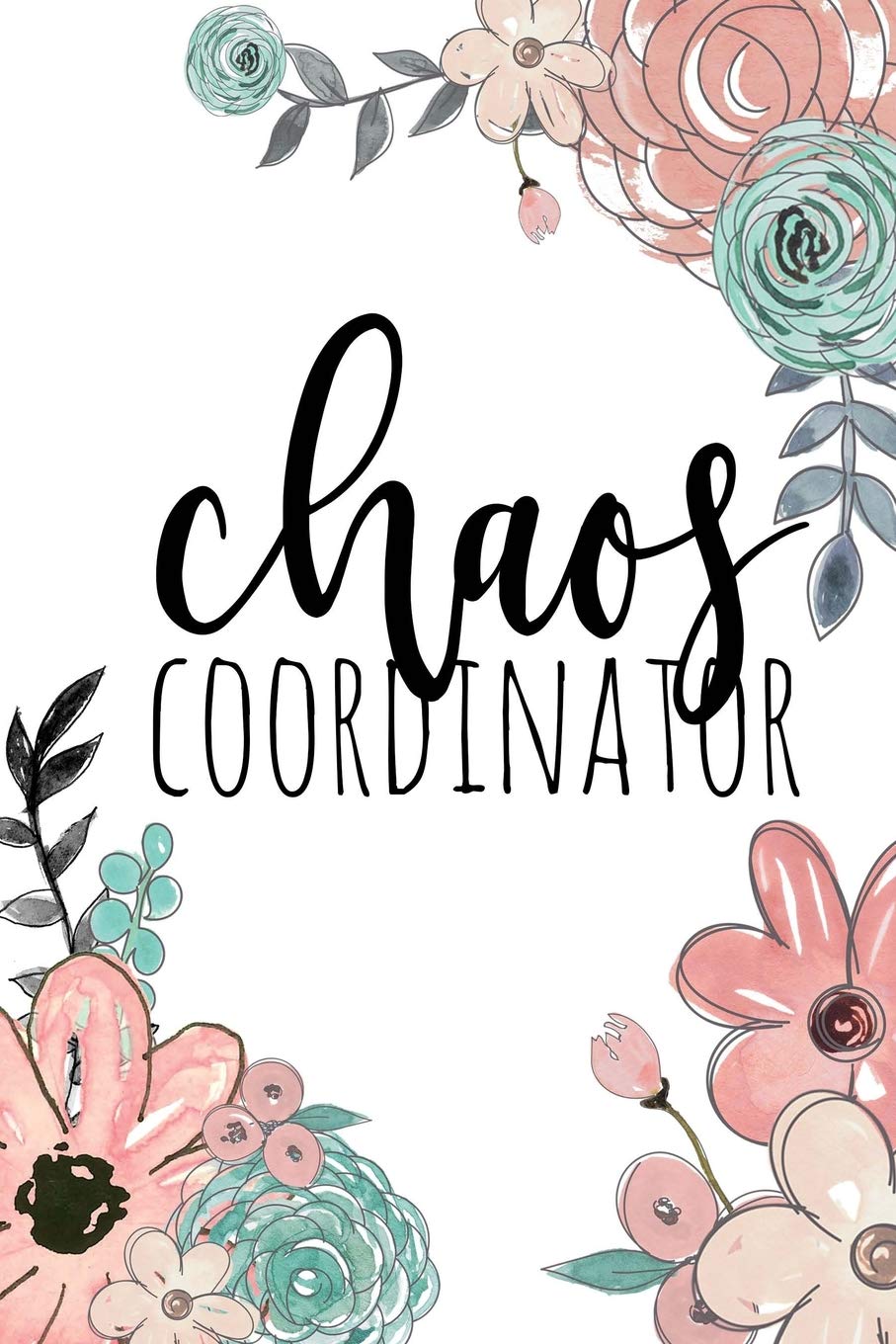 Chaos Coordinator Because Freaking Miracle Worker Is Not A Job Title.: Chaos Coordinator Notebook For Coworkers, Team Work , Friends , Colleague, Boss , 120 Pages: Smile, Sabi