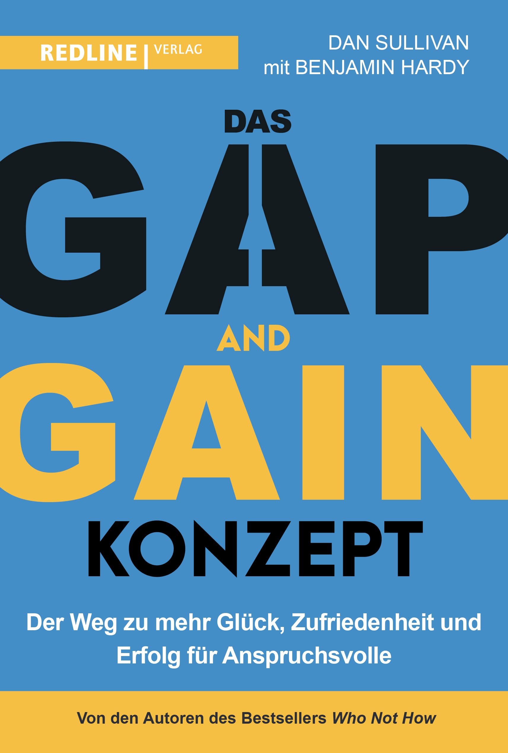 Das GAP-and-GAIN-Konzept: Der Weg zu mehr Glück, Selbstvertrauen und Erfolg für Anspruchsvolle und alle anderen: Der Weg zum mehr Glück, Zufriedenheit und Erfolg für Anspruchsvolle