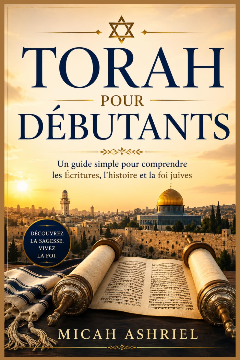 Torah pour débutants: Un guide simple pour comprendre les Écritures, l'histoire et la foi juives