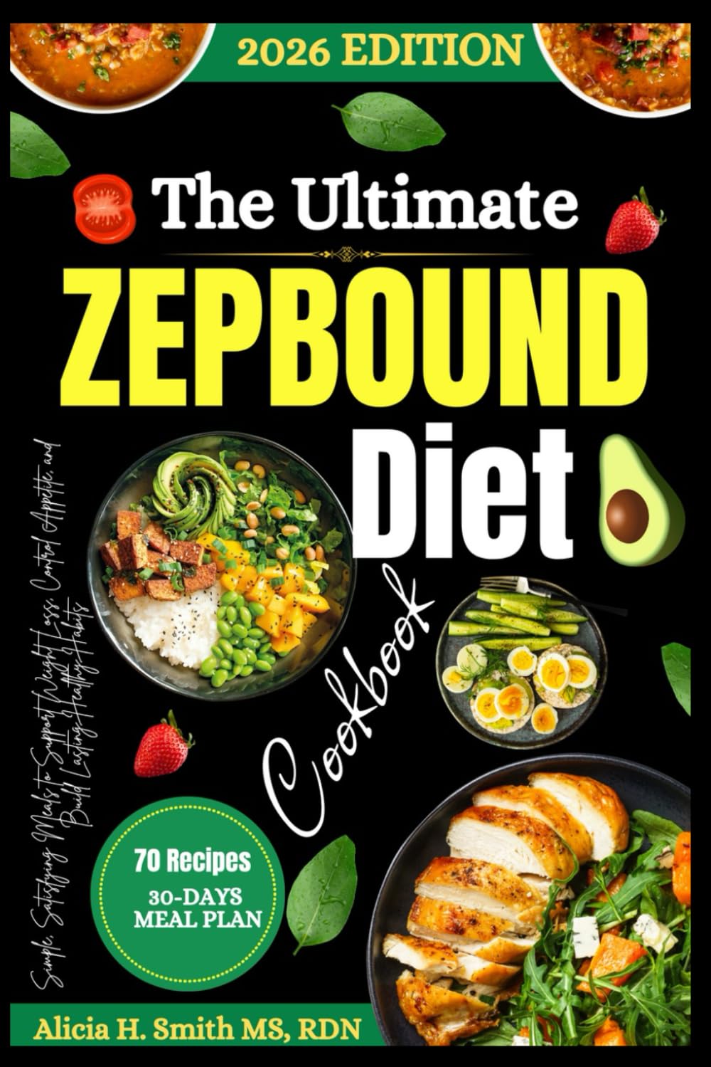 The Ultimate Zepbound Diet Cookbook: Simple, Satisfying Meals to Support Weight Loss, Control Appetite, and Build Lasting Healthy Habits