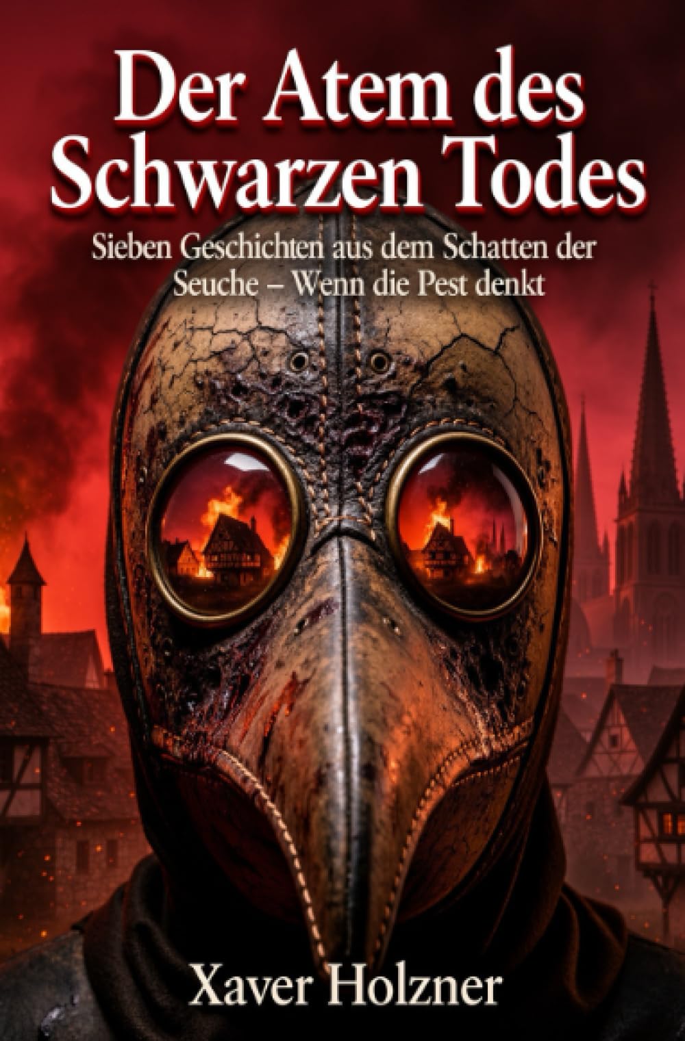 Der Atem des Schwarzen Todes: Sieben Geschichten aus dem Schatten der Seuche – Wenn die Pest denkt