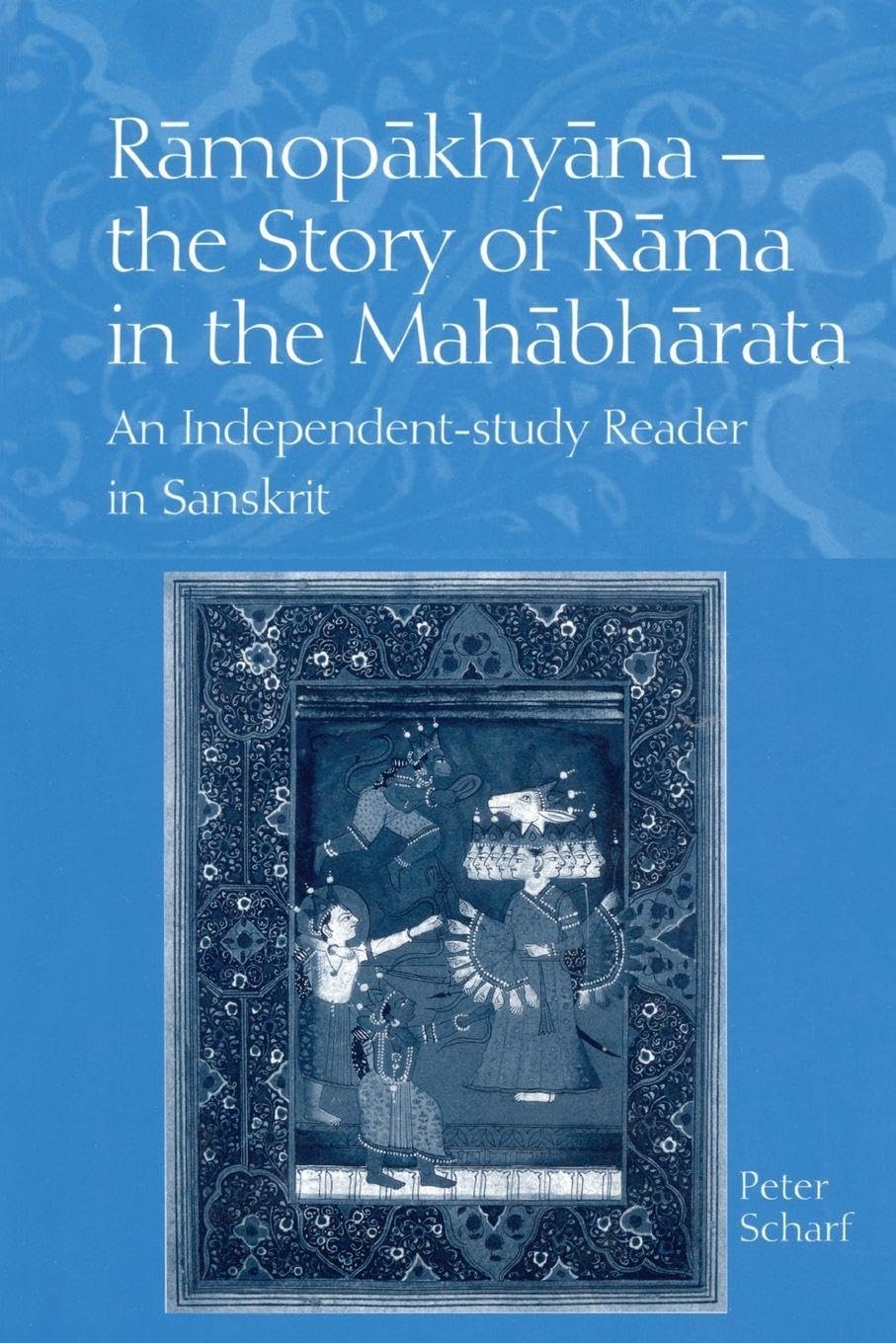 Ramopakhyana - The Story of Rama in the Mahabharata: A Sanskrit Independent-Study Reader      1st Edition