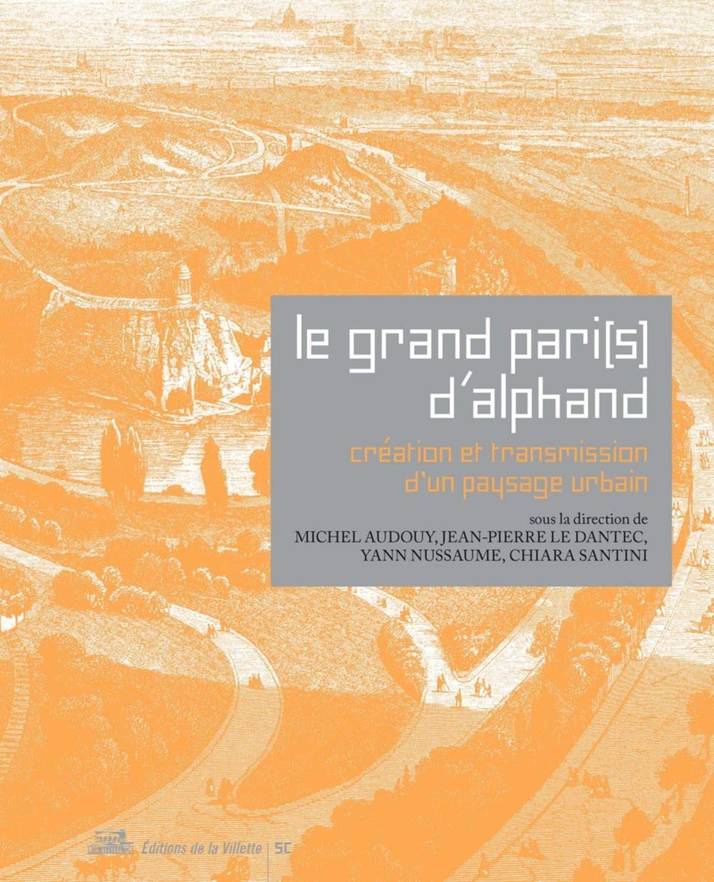 Le Grand Pari(s) d'Alphand. Création et transmissi