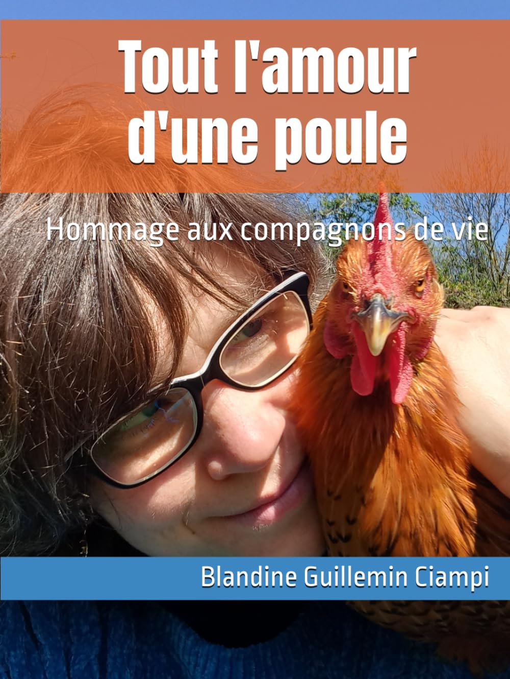 Tout l'amour d'une poule: Hommage aux compagnons de vie