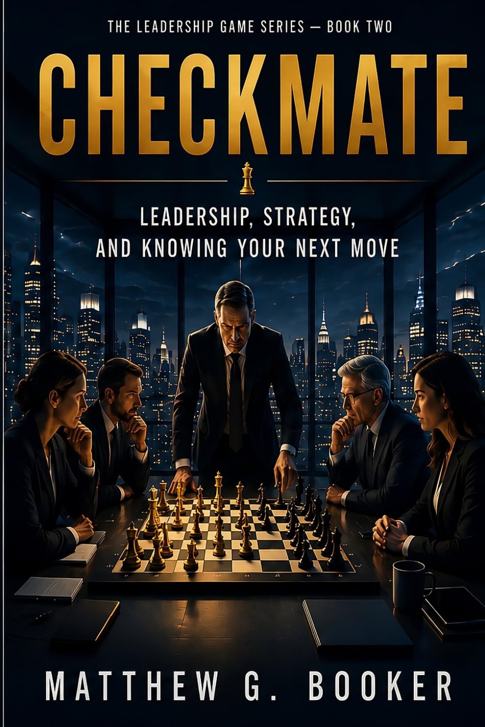 Checkmate: Leadership, Strategy and Knowing Your Next Move