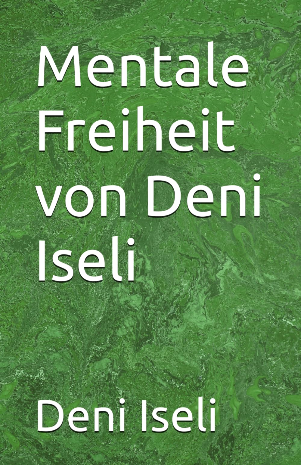 Mentale Freiheit von Deni Iseli