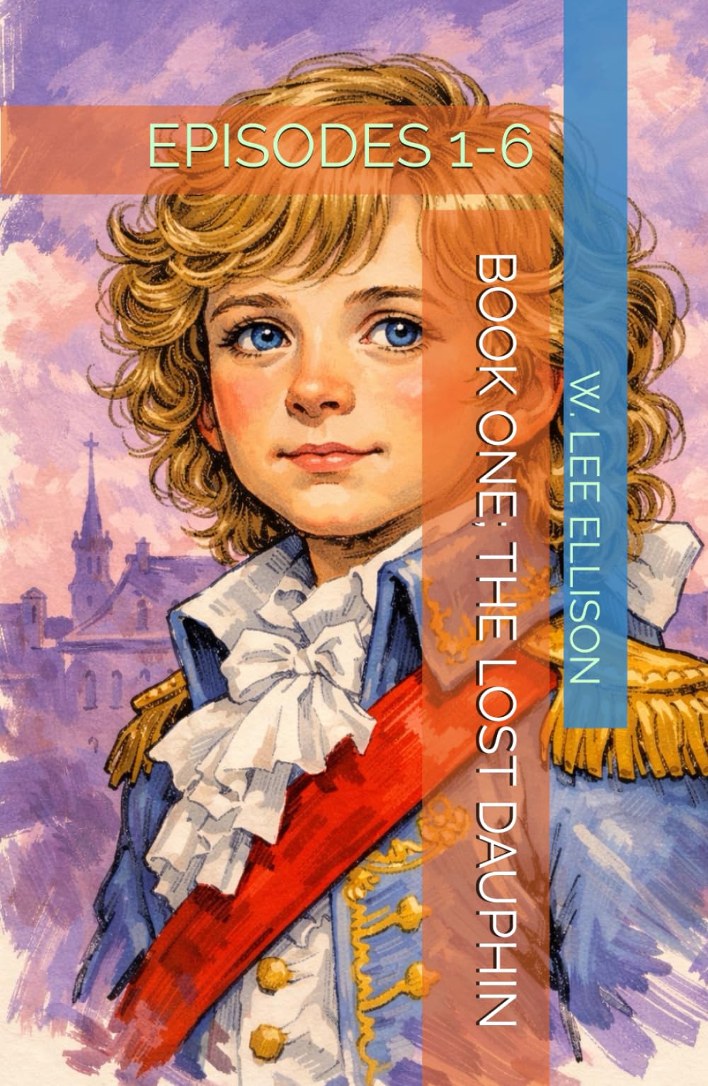 BOOK ONE; THE LOST DAUPHIN: EPISODES 1-6