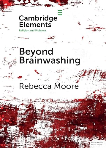 Beyond Brainwashing: Perspectives on Cult Violence: Perspectives on Cultic Violence