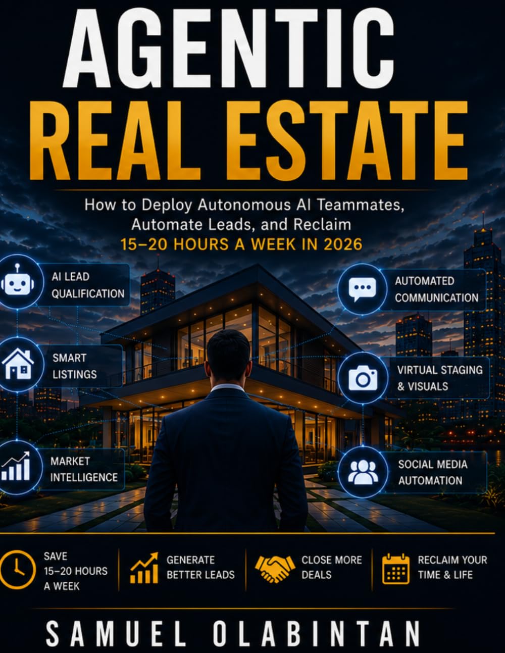 Agentic Real Estate: How to Deploy Autonomous AI Teammates, Automate Leads, and Reclaim 15–20 Hours a Week in 2026