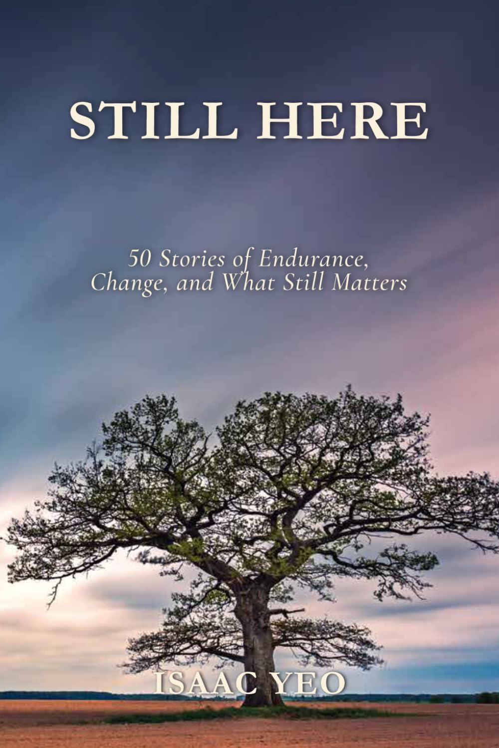STILL HERE: 50 Stories of Endurance, Change, and What Still Matters