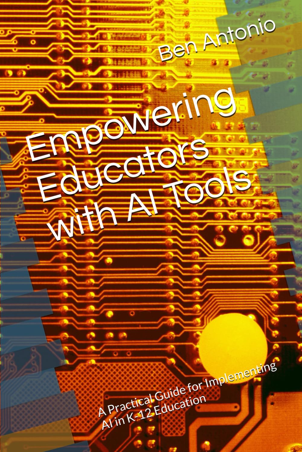Empowering Educators with AI Tools: A Practical Guide for Implementing AI in K-12 Education