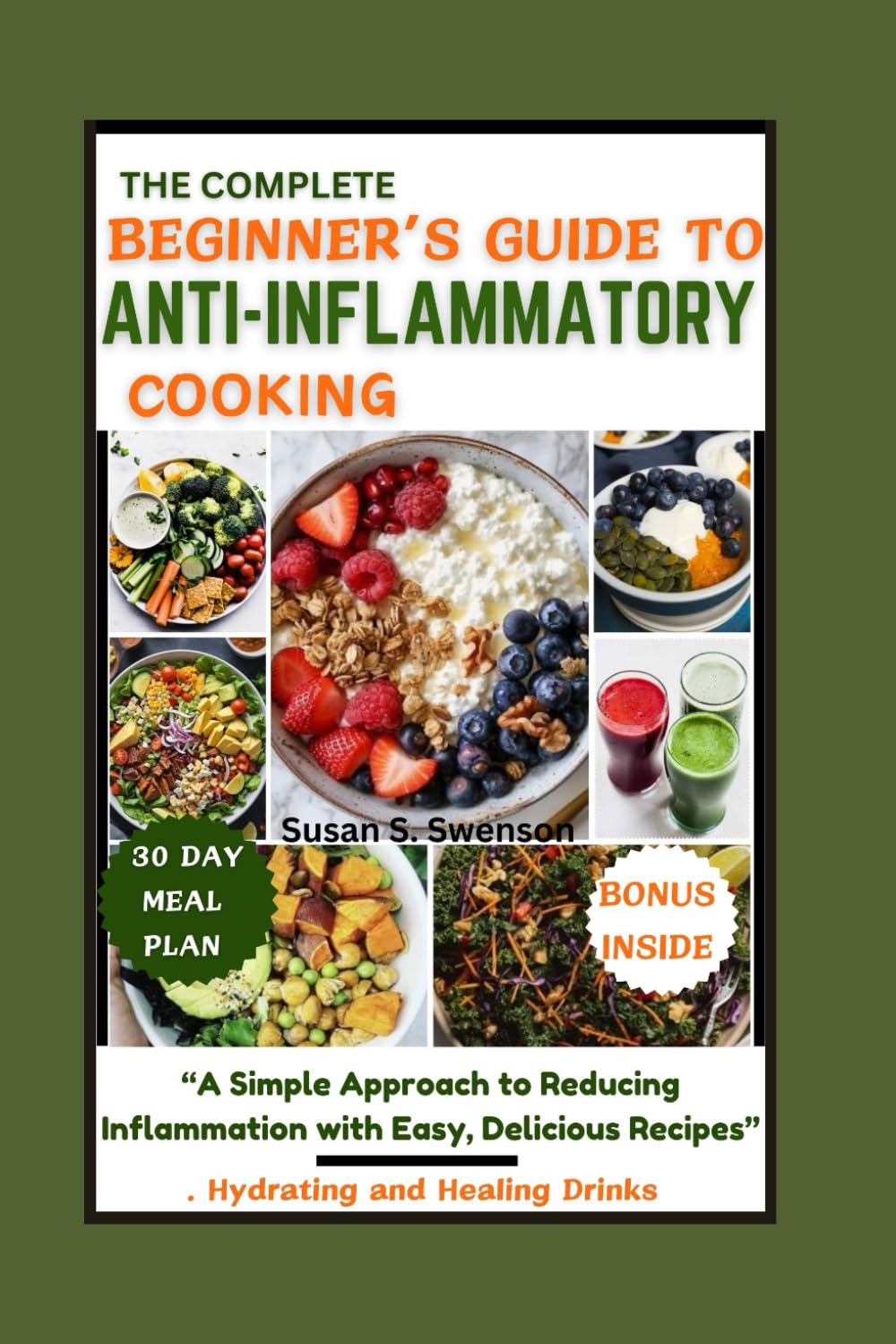 THE COMPLETE BEGINNER’S GUIDE TO ANTI-INFLAMMATORY COOKING: “A Simple Approach to Reducing Inflammation with Easy, Delicious Recipes” (Gourmet Guides: Cooking Made Simple)