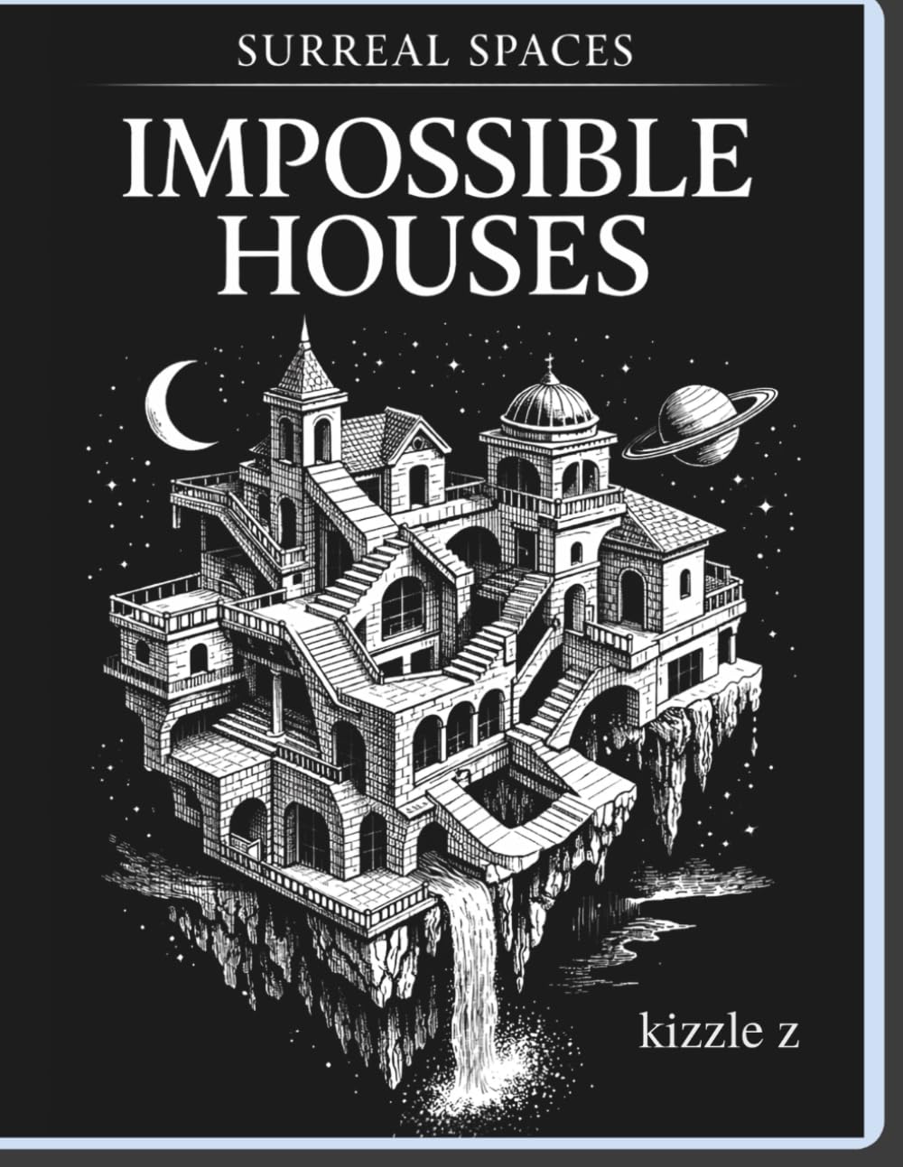 Surreal Spaces: Impossible Houses: A Mind-Bending Coloring Book for Adults (Surreal Escape Coloring Series)