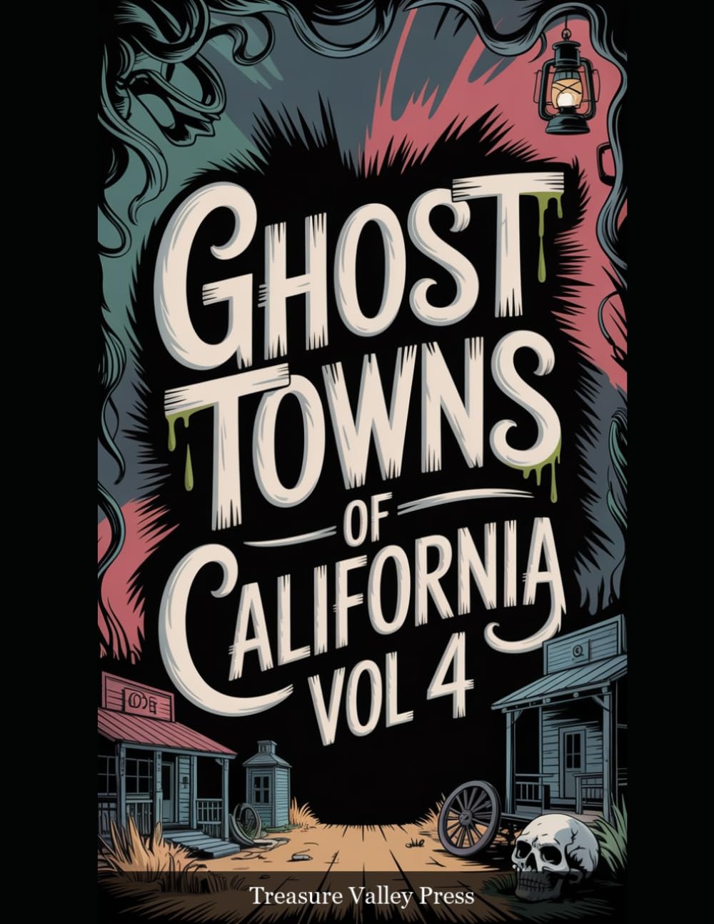 Ghost Towns of California Vol 4: Gold Rush Ruins, Desert Camps, and Sierra Nevada Remnants (United States Ghost Towns)