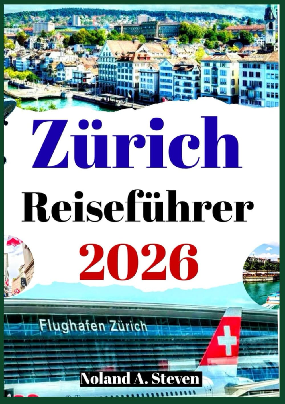 Zürich Reiseführer 2026: Sehenswerte Sehenswürdigkeiten, Insider-Budgettipps und Reiserouten zur Erkundung der Schweiz