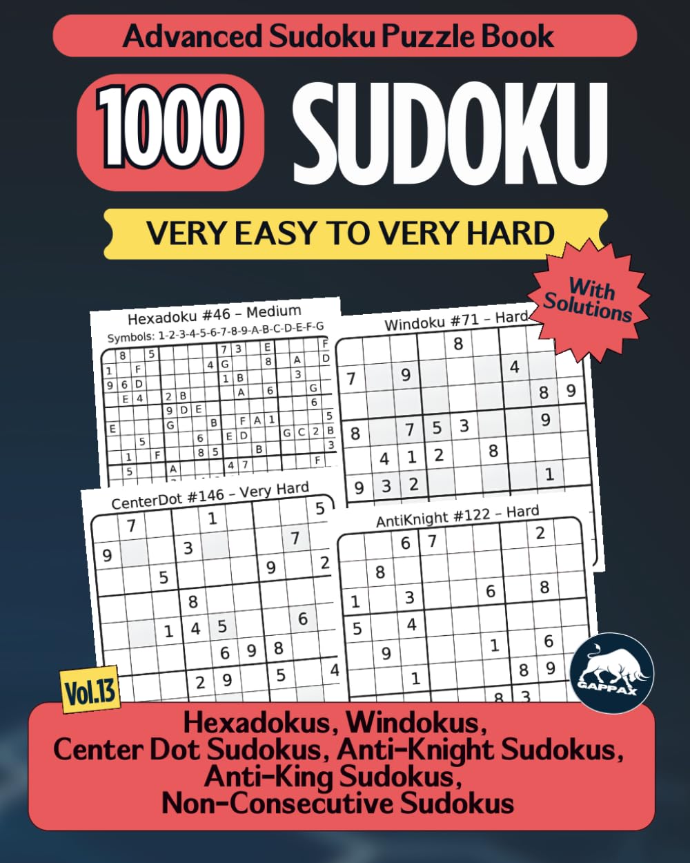 Advanced Sudoku Puzzle Book: Hexadoku, Windoku, Anti-Knight, Anti-King, Center Dot & Non-Consecutive Puzzles | Very Easy to Very Hard