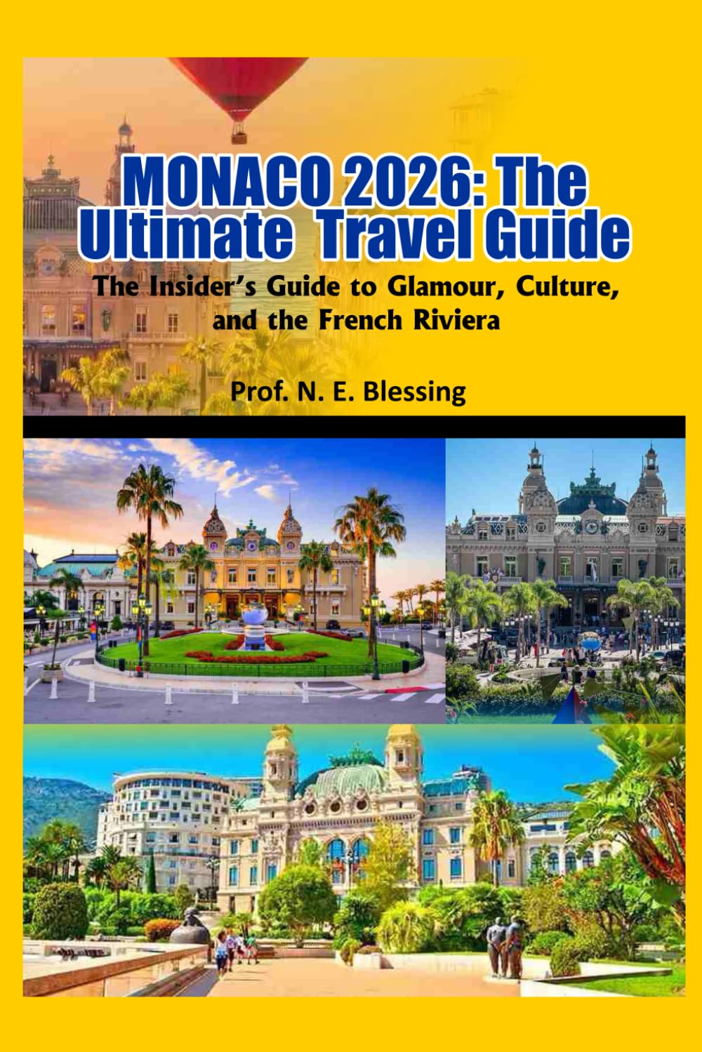 MONACO 2026: The Ultimate Travel Guide: The Insider’s Guide to Glamour, Culture, and the French Riviera