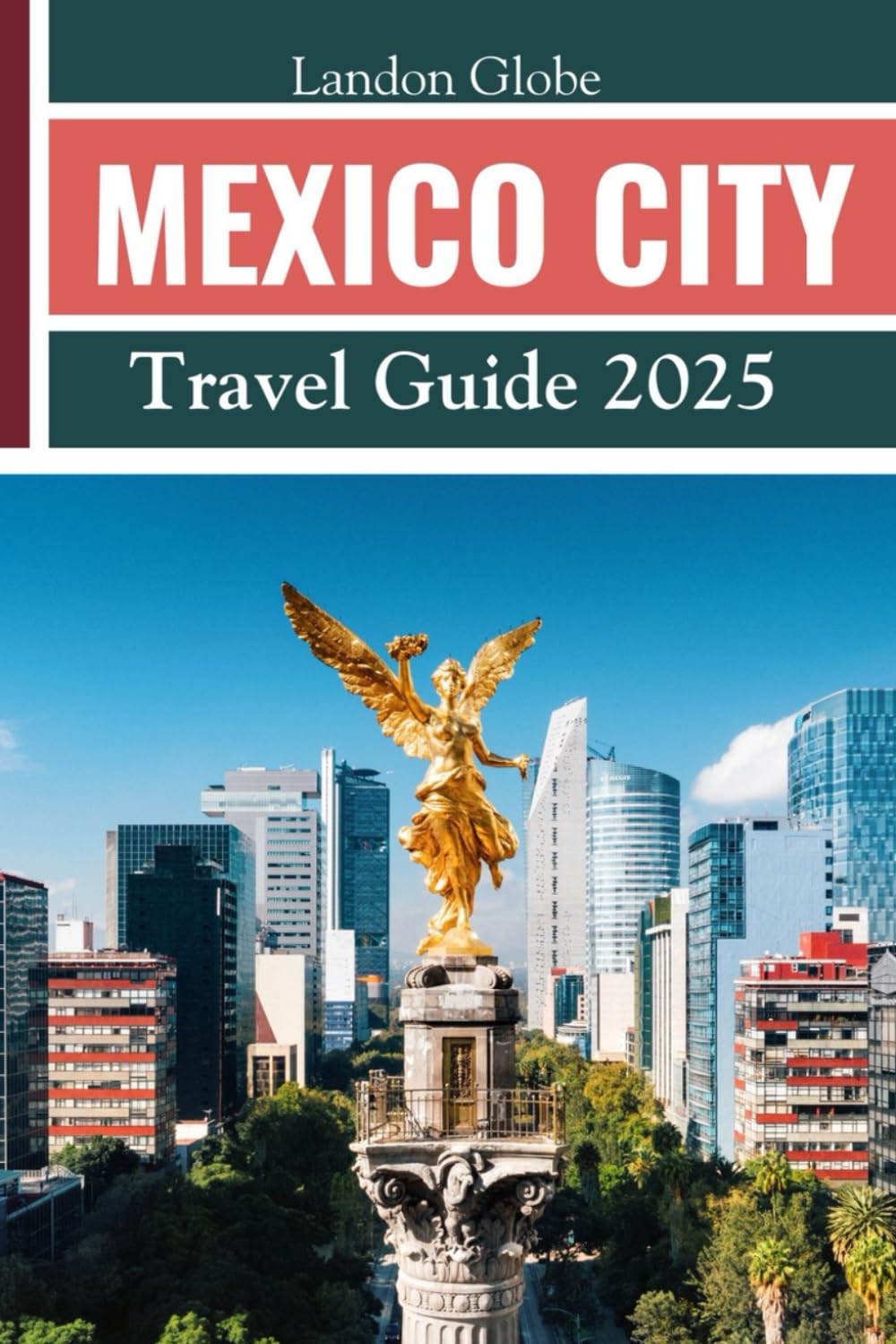 MEXICO CITY Travel Guide 2025