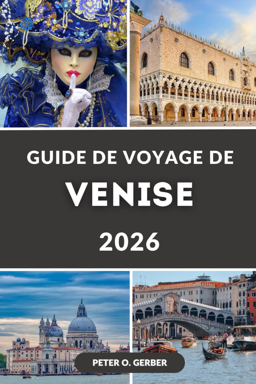 GUIDE DE VOYAGE DE VENISE 2026: Le guide ultime 2026 des principales attractions, itinéraires, gastronomie, excursions d'une journée et joyaux cachés de Venise