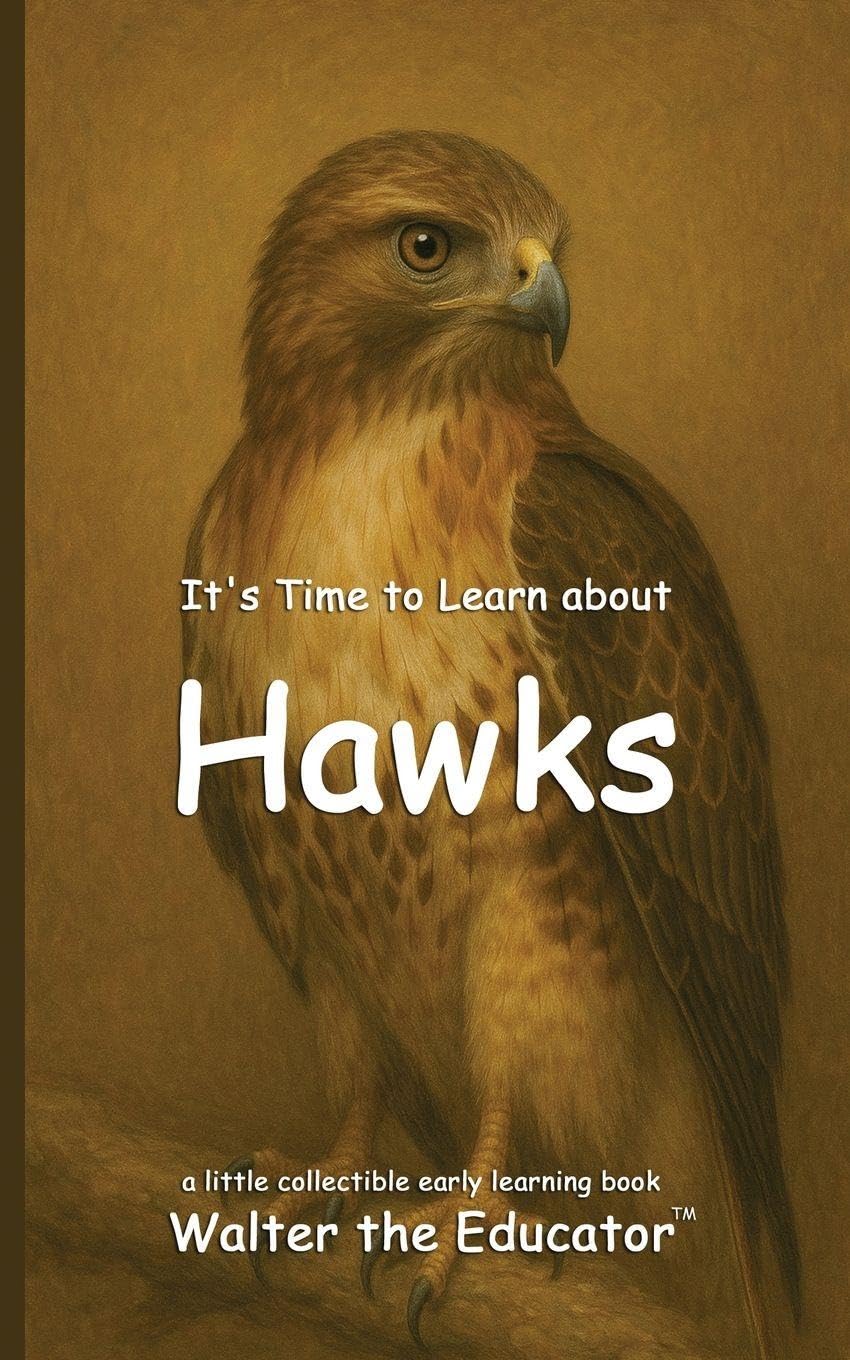 It's Time to Learn about Hawks (Walter the Educator's Collectible Early Learning Book)