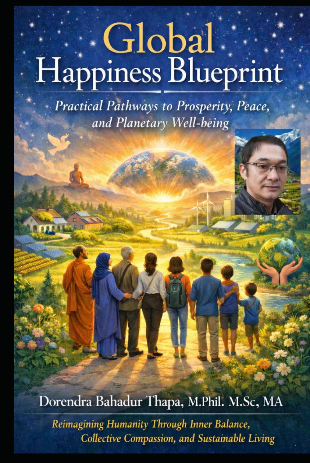 Global Happiness Blueprint: Practical Pathways to Prosperity, Peace, and Planetary Well-being