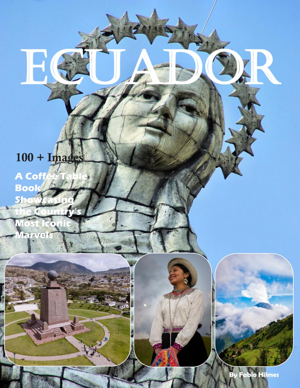 Ecuador: The Galápagos Islands, Andes Mountains, Amazon Rainforest and Beyond – Also see Quito, Cuenca, Cotopaxi Volcano, Baños and much more (Travel Coffee Table Books)